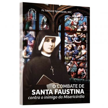 Livro O Combate de Santa Faustina Contra o inimigo da Misericórdia