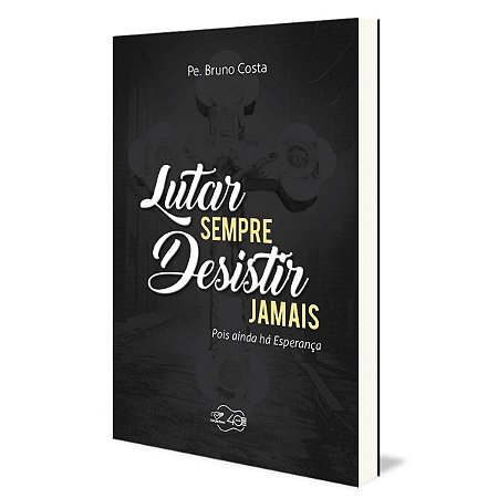 Livro Lutar Sempre Desistir Jamais