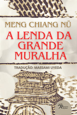 Meng Chiangu Nü: A Lenda da Grande Muralha