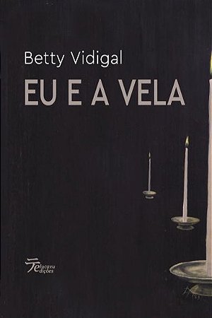 Eu e a Vela - Betty Vidigal