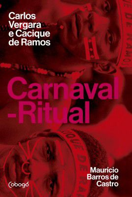 CARNAVAL-RITUAL: CARLOS VERGARA E CACIQUE DE RAMOS