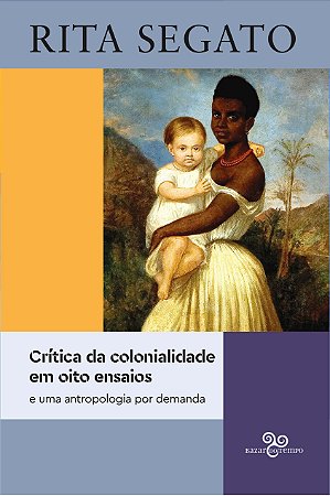 CRÍTICA DA COLONIALIDADE EM OITO ENSAIOS