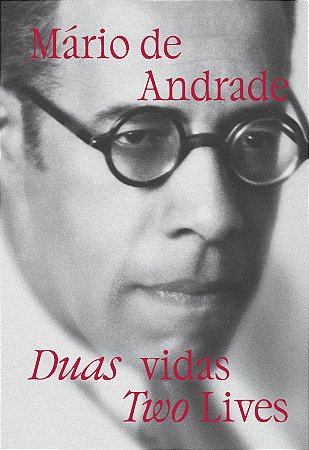 MÁRIO DE ANDRADE: DUAS VIDAS [TWO LIVES]