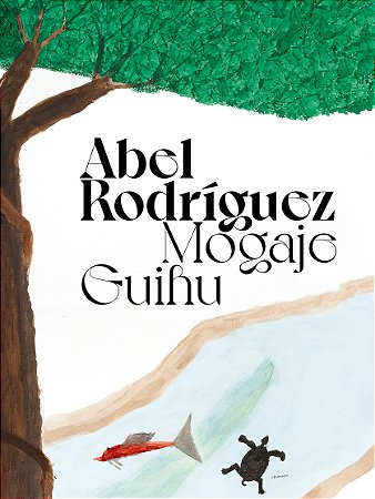 ABEL RODRIGUEZ: A ÁRVORE DA VIDA E DA ABUNDÂNCIA