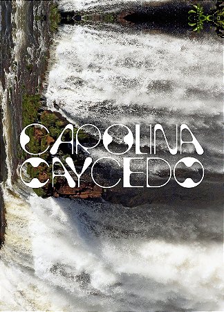 CAROLINA CAYCEDO: CONFLUÊNCIAS