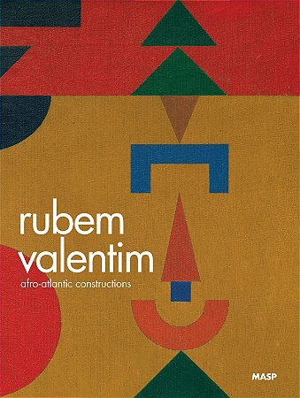 RUBEM VALENTIM: AFRO-ATLANTIC CONSTRUCTIONS [ENGLISH]