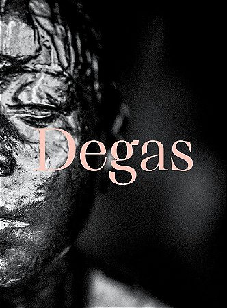 DEGAS: DANÇA, POLÍTICA E SOCIEDADE [PORTUGUÊS]