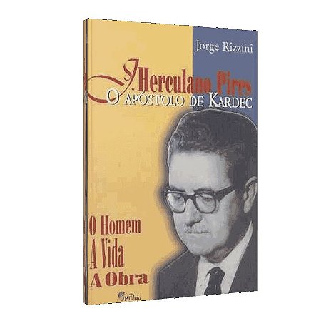 J. HERCULANO PIRES - O APÓSTOLO DE KARDEC