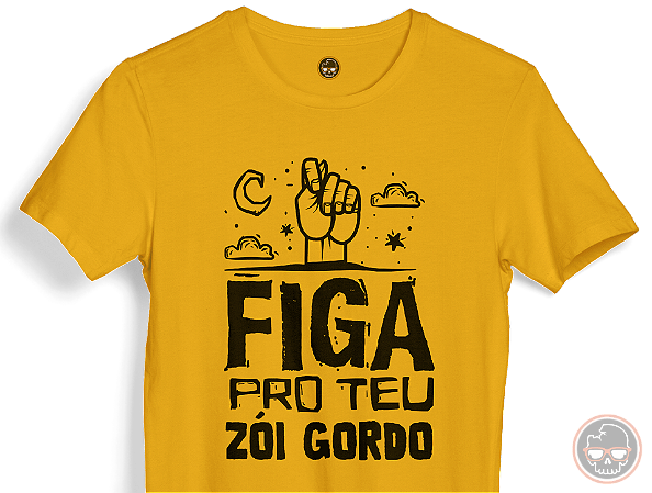Camiseta Figa Pro Teu Zói Gordo Malha 100% Algodão Fio 30.1