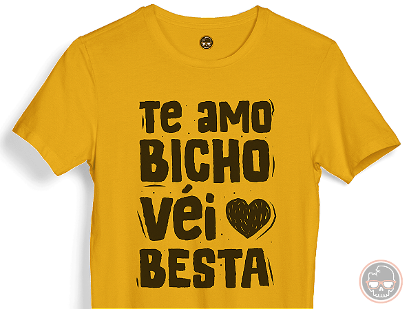 Camiseta Frase Te Amo Bicho Véi Besta Malha 100% Algodão Fio 30.1