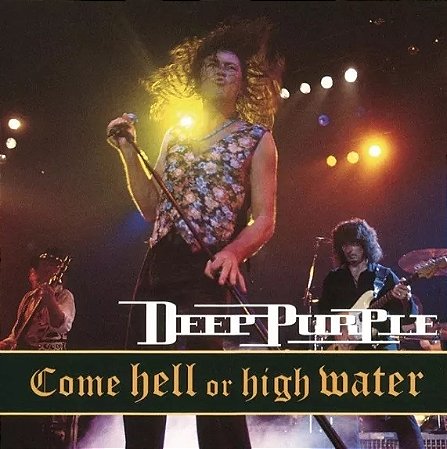 Deep Purple - Come Hell Or High Water (Usado)