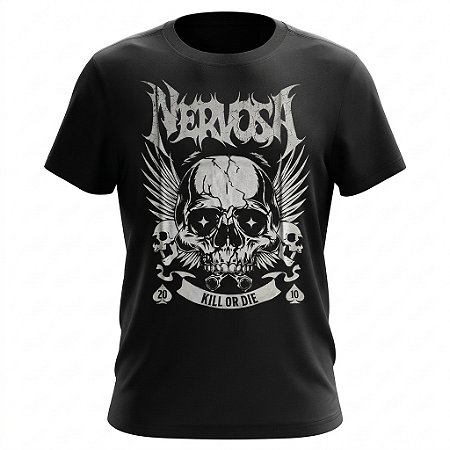 Camiseta Nervosa - Kill Or Die