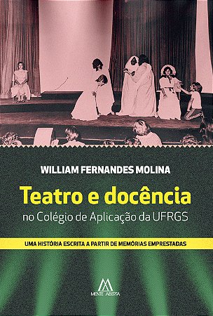 Teatro e docência no Colégio de Aplicação da UFRGS: uma história escrita a partir de memórias emprestadas