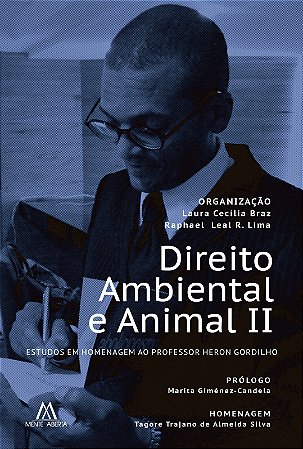 Direito Ambiental e Animal II: estudos em homenagem ao professor Heron Gordilho