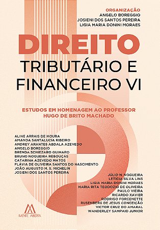 Direito Tributário e Financeiro VI: estudos em homenagem ao professor Hugo de Brito Machado