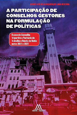 A participação de conselhos gestores na formulação de políticas: o caso do Conselho Tripartite e Paritário de Trabalho e Renda da Bahia entre 2017 e 2021