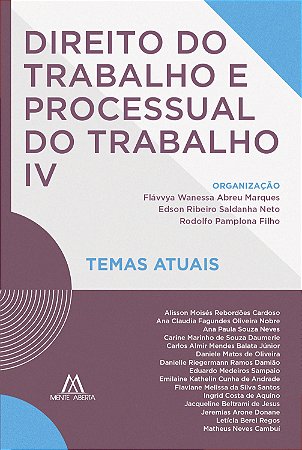 Direito do Trabalho e Processual do Trabalho IV: temas atuais