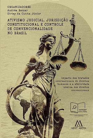 Ativismo judicial, jurisdição constitucional e controle de convencionalidade no Brasil: impacto dos tratados internacionais de direitos humanos e a efetividade interna dos direitos convencionais