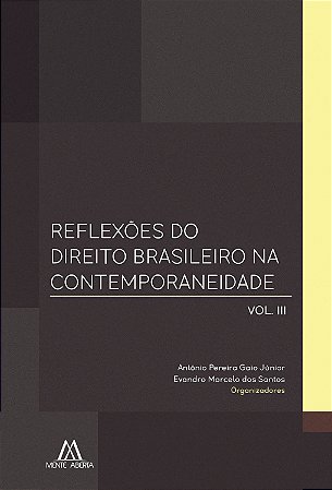 Reflexões do direito brasileiro na contemporaneidade - volume III