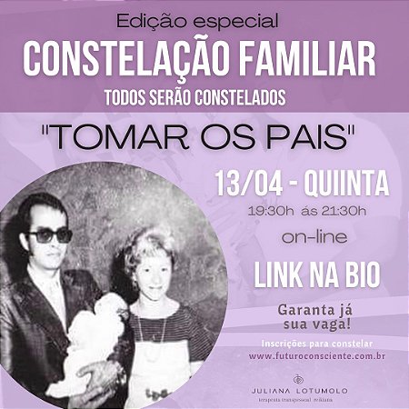1ª CONSTELAÇÕES FAMILIARES ONLINE  -  "TOMAR OS PAIS" 13/04/2023