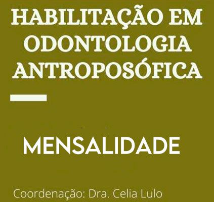 Mensalidade - Habilitação em Odontologia Antroposófica - Formação Regulamentada