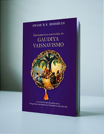NOVO - Ensinamentos Essenciais do Gauḍīya-vaiṣṇavismo
