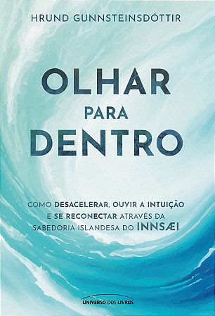 PRÉ-VENDA - Olhar para dentro: Como desacelerar, ouvir a intuição e se reconectar através da sabedoria islandesa do Innsæi