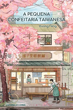 PRÉ-VENDA - A pequena confeitaria taiwanesa – Um romance acolhedor sobre os caminhos inesperados que nos levam de volta para casa.