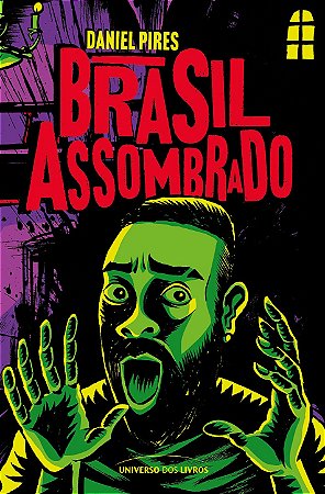 PRÉ-VENDA - Brasil assombrado: Daniel Pires, criador do LendaCast, conduz uma jornada pelas histórias mais assustadoras do Brasil
