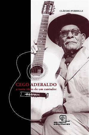 Cego Aderaldo: A vasta visão de um cantador