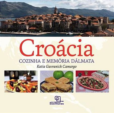 Croácia: Cozinha e memória Dálmata