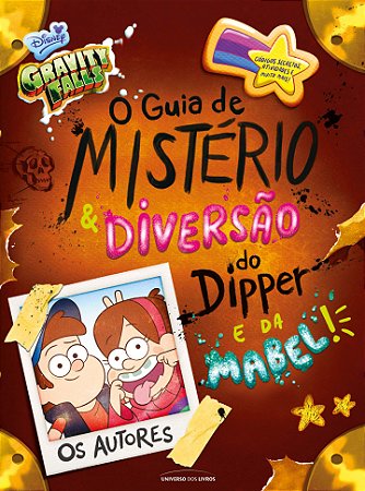 Gravity falls: O guia de mistério e diversão do Dipper e da Mabel!