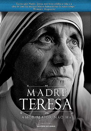 Madre Teresa: Amor maior não há