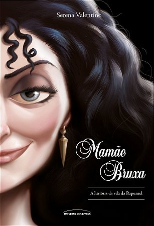 Mamãe bruxa: A história da vilã da Rapunzel
