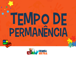 Espaço Criança sem Tela - Tempo de Permanência
