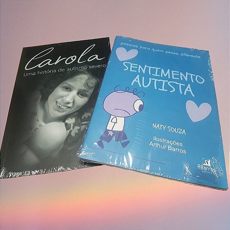 Kit Livros: "Sentimento Autista" e "Carola, uma História de Autismo Severo" (no valor incluso o frete)