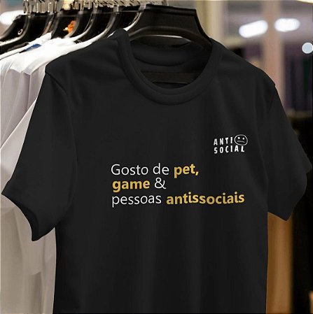 Gosto de pet, game e pessoas antissociais