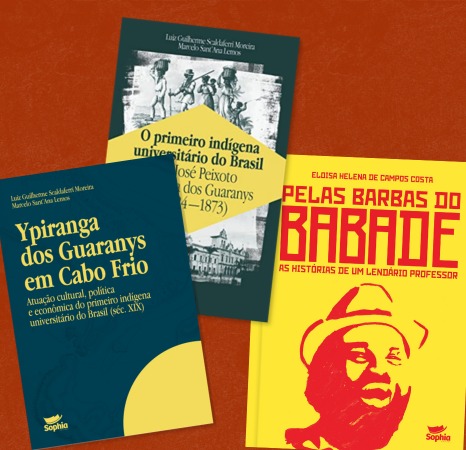 KIT HISTÓRIA - Pelas barbas de Babade + Ypiranga dos Guaranys em Cabo Frio + O primeiro indígena universitário