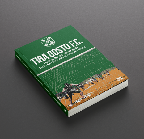 Tira Gosto F.C. — A história do futebol de várzea da Região dos Lagos contada em verde e branco, de Igor André Santos
