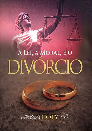 A LEI, A MORAL E O DIVÓRCIO