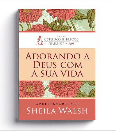 ADORANDO A DEUS COM A SUA VIDA