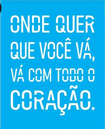 STENCIL ONDE QUER QUE VOCÊ  VÁ ....