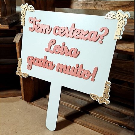 Placa de Casamento - Tem certeza, loira gasta muito - MOD 009