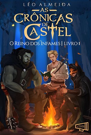 As Crônicas de Castel - O Reino dos Infames Vol. I