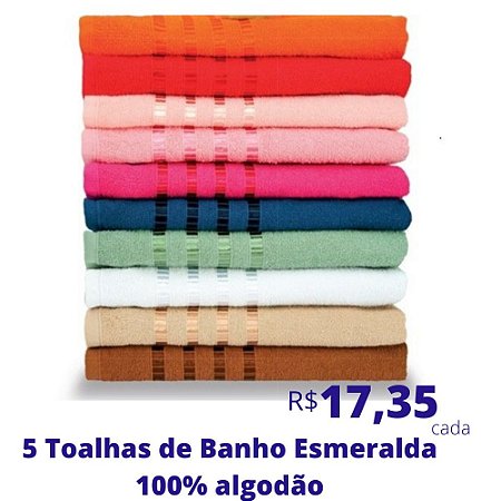 5 Toalhas de Banho Esmeralda (Cores Soritdas) R$ 17,35 Cada