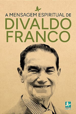 A Mensagem Espiritual de Divaldo Franco
