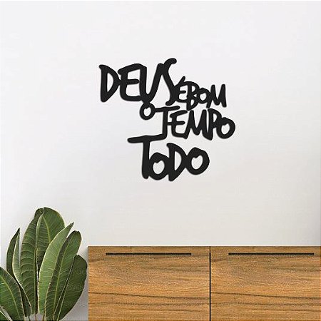 Placa - Decorativa - Escrita - Deus é bom o tempo todo