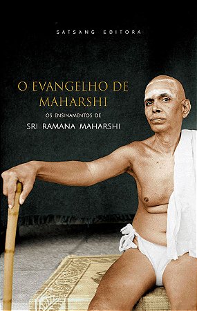 O Evangelho de Maharshi - Os Ensinamentos de Sri Ramana Maharshi