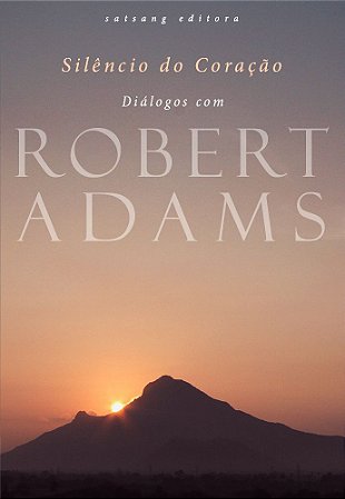 Silêncio do Coração: Diálogos com Robert Adams