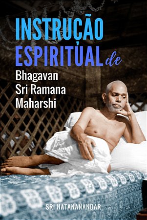 Instrução Espiritual de Bhagavan Sri Ramana Maharshi